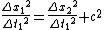 \frac{{\Delta x_1}^2}{{\Delta t_1}^2 } =\frac{{\Delta x_2}^2}{{\Delta t_1}^2 }+c^2